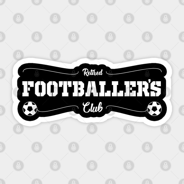 Retired Footballer’s Club - soccer sportsman Sticker by Kev Brett Designs